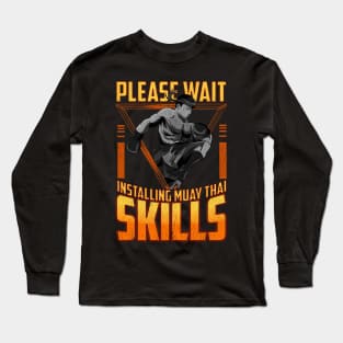 Funny Please Wait Installing Muay Thai Skills MMA Long Sleeve T-Shirt